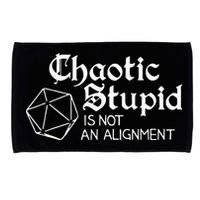 Chaotic Stupid Is Not An Alignment Microfiber Hand Towel