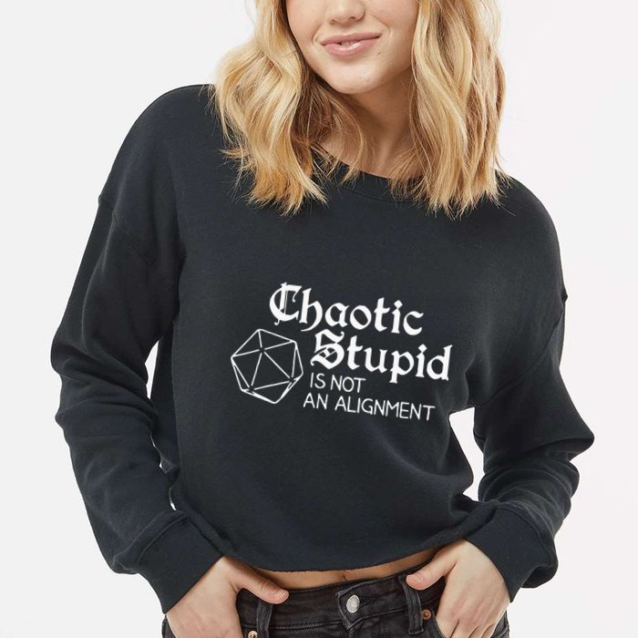 Chaotic Stupid Is Not An Alignment Cropped Pullover Crew