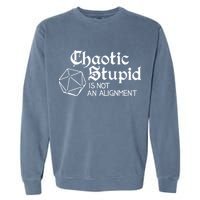 Chaotic Stupid Is Not An Alignment Garment-Dyed Sweatshirt