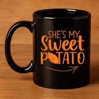 Couples She Is My Sweet Potato I Yam 11oz C Handle Ceramic Mug