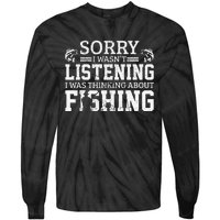 Cute Sorry I Wasnt Listening Thinking About Fishing Funny Gift Tie-Dye Long Sleeve Shirt