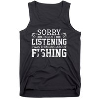 Cute Sorry I Wasnt Listening Thinking About Fishing Funny Gift Tank Top