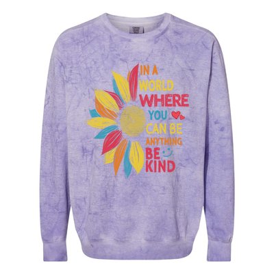 Cool Sunflower In A World Where You Can Be Anything Be Kind Gift Colorblast Crewneck Sweatshirt