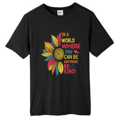 Cool Sunflower In A World Where You Can Be Anything Be Kind Gift Tall Fusion ChromaSoft Performance T-Shirt