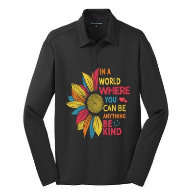 Cool Sunflower In A World Where You Can Be Anything Be Kind Gift Silk Touch Performance Long Sleeve Polo