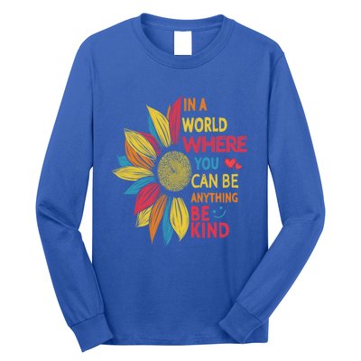 Cool Sunflower In A World Where You Can Be Anything Be Kind Gift Long Sleeve Shirt