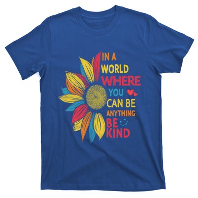 Cool Sunflower In A World Where You Can Be Anything Be Kind Gift T-Shirt