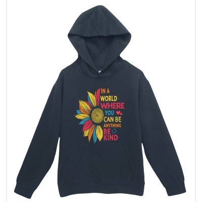 Cool Sunflower In A World Where You Can Be Anything Be Kind Gift Urban Pullover Hoodie