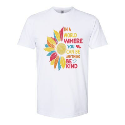 Cool Sunflower In A World Where You Can Be Anything Be Kind Gift Softstyle CVC T-Shirt