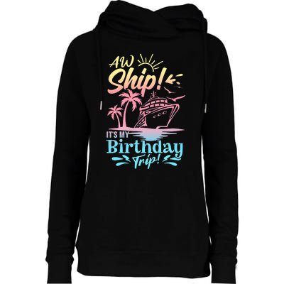 Cruise Ship ItS My Birthday Trip Womens Funnel Neck Pullover Hood