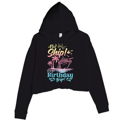 Cruise Ship ItS My Birthday Trip Crop Fleece Hoodie