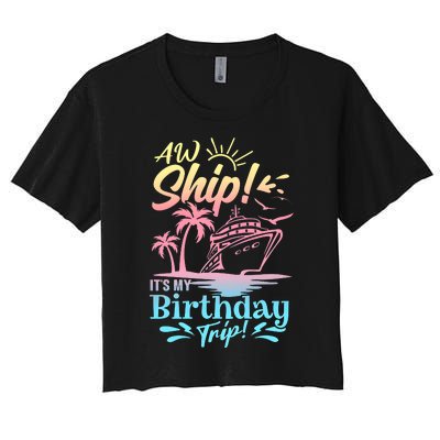 Cruise Ship ItS My Birthday Trip Women's Crop Top Tee