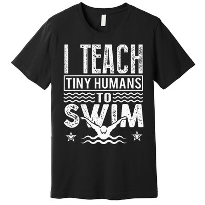 Coach Swimming Instructor I Teach Tiny Humans To Swim Premium T-Shirt