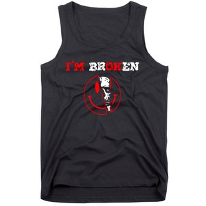 Confused Smile IM Broken Invisible Illness IM Ok Broken Tank Top