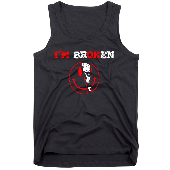 Confused Smile IM Broken Invisible Illness IM Ok Broken Tank Top