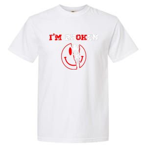 Confused Smile IM Broken Invisible Illness IM Ok Broken Garment-Dyed Heavyweight T-Shirt