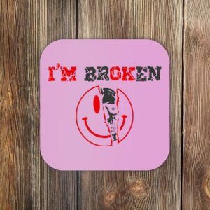 Confused Smile IM Broken Invisible Illness IM Ok Broken Coaster