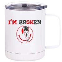 Confused Smile IM Broken Invisible Illness IM Ok Broken 12 oz Stainless Steel Tumbler Cup