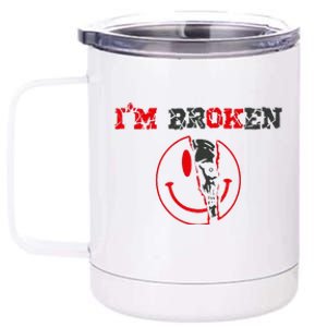 Confused Smile IM Broken Invisible Illness IM Ok Broken 12 oz Stainless Steel Tumbler Cup