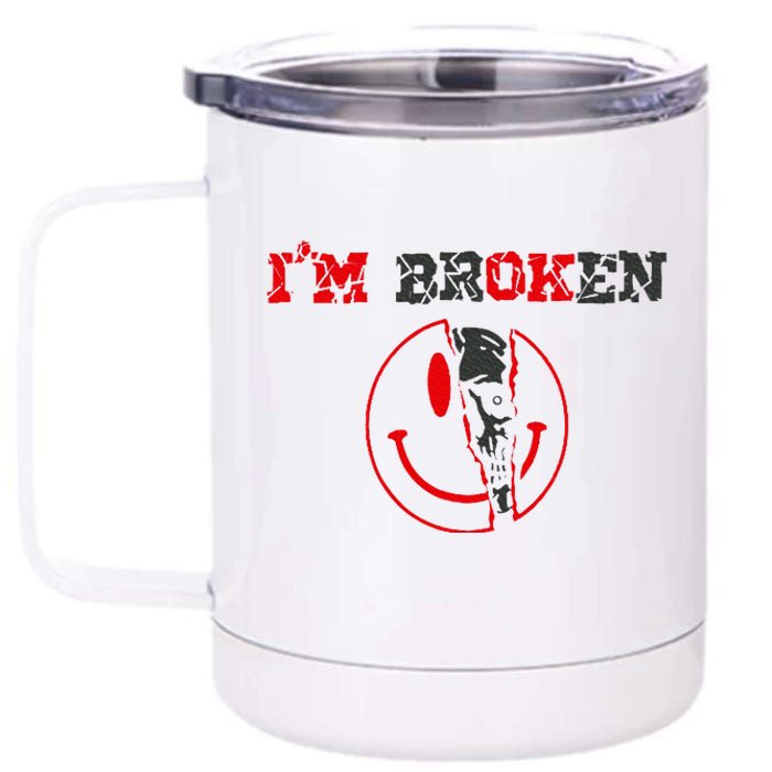 Confused Smile IM Broken Invisible Illness IM Ok Broken 12 oz Stainless Steel Tumbler Cup