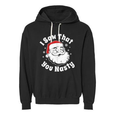 Christmas Santa I Saw That You Nasty Adult Party Garment-Dyed Fleece Hoodie