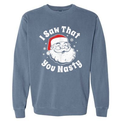 Christmas Santa I Saw That You Nasty Adult Party Garment-Dyed Sweatshirt