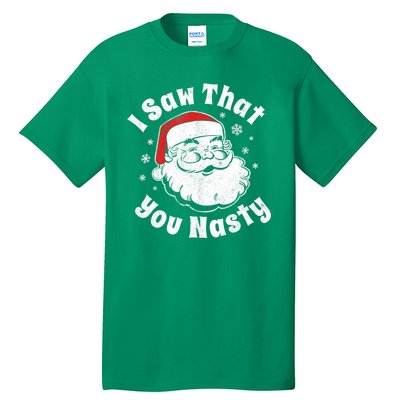 Christmas Santa I Saw That You Nasty Adult Party Tall T-Shirt