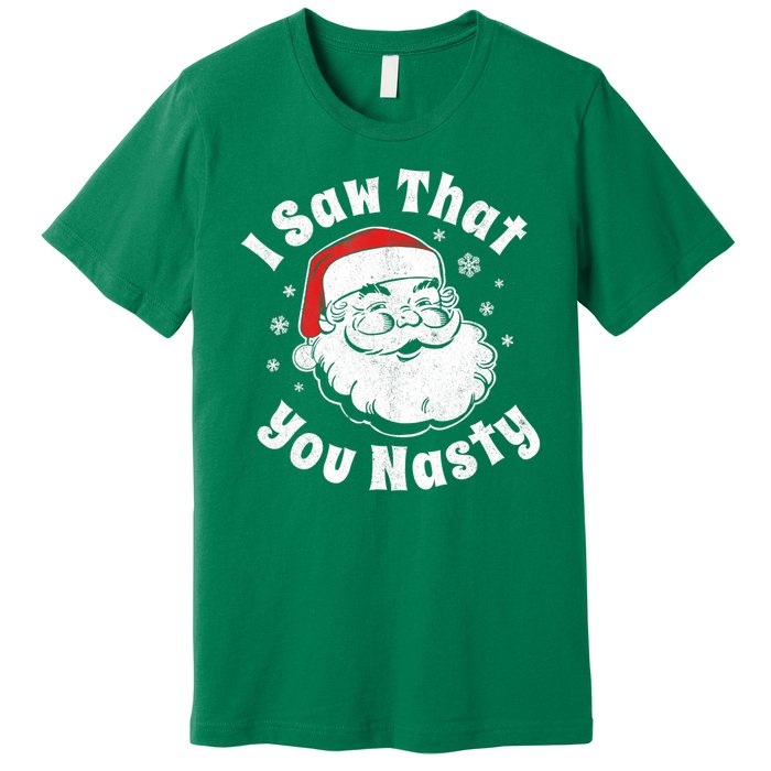 Christmas Santa I Saw That You Nasty Adult Party Premium T-Shirt