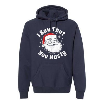 Christmas Santa I Saw That You Nasty Adult Party Premium Hoodie