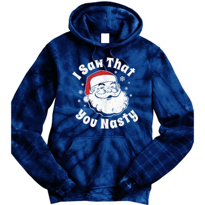 Christmas Santa I Saw That You Nasty Adult Party Tie Dye Hoodie