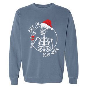 Christmas Skeleton Ing Coffee IM Dead Inside Gift Garment-Dyed Sweatshirt