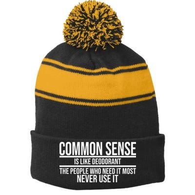 Common Sense Is Like Deodorant Funny Stripe Pom Pom Beanie