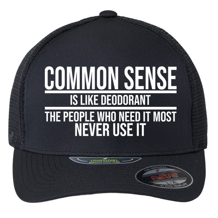 Common Sense Is Like Deodorant Funny Flexfit Unipanel Trucker Cap