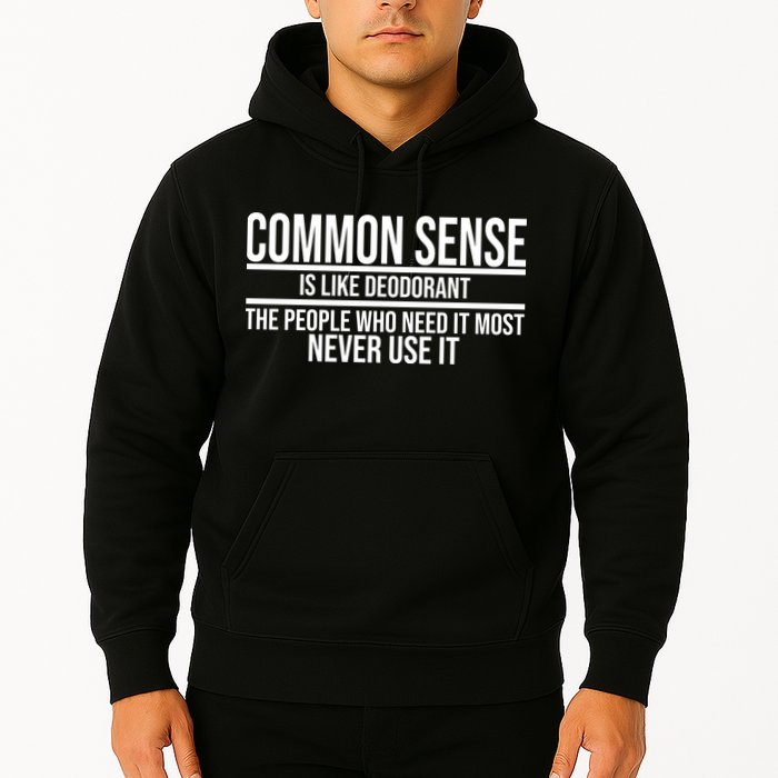 Common Sense Is Like Deodorant Funny Hoodie