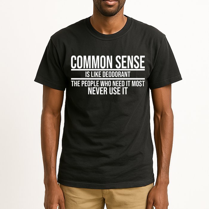 Common Sense Is Like Deodorant Funny Tall T-Shirt