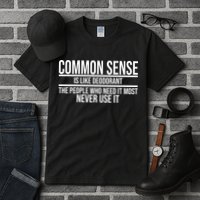 Common Sense Is Like Deodorant Funny Tall T-Shirt