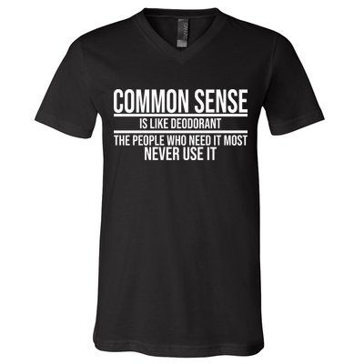 Common Sense Is Like Deodorant Funny V-Neck T-Shirt