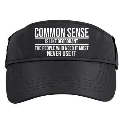 Common Sense Is Like Deodorant Funny Adult Drive Performance Visor