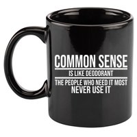 Common Sense Is Like Deodorant Funny 11oz C Handle Ceramic Mug