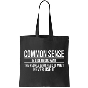 Common Sense Is Like Deodorant Funny Tote Bag