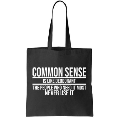 Common Sense Is Like Deodorant Funny Tote Bag