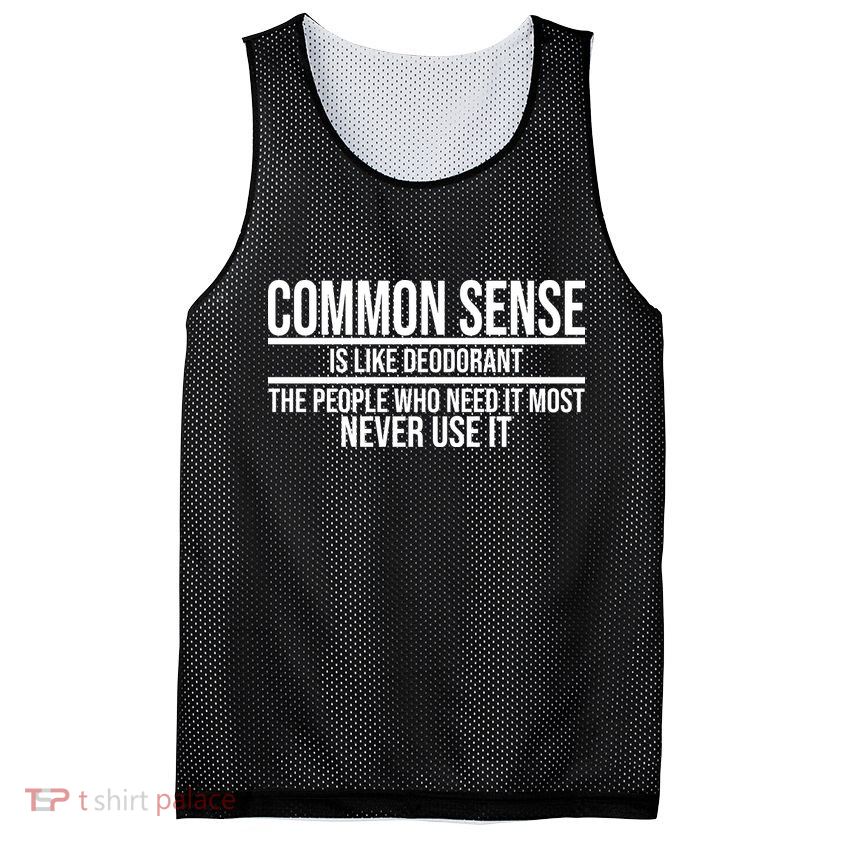 Common Sense Is Like Deodorant Funny Mesh Reversible Basketball Jersey Tank