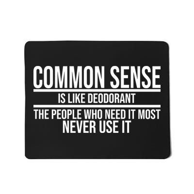 Common Sense Is Like Deodorant Funny Mousepad