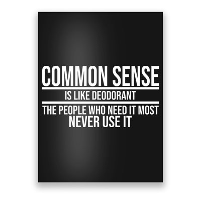 Common Sense Is Like Deodorant Funny Poster