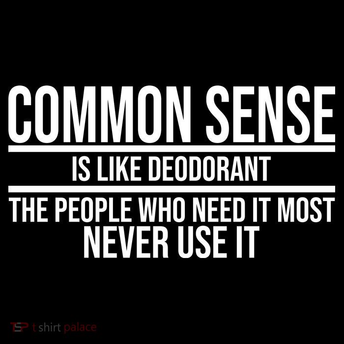 Common Sense Is Like Deodorant Funny Poster