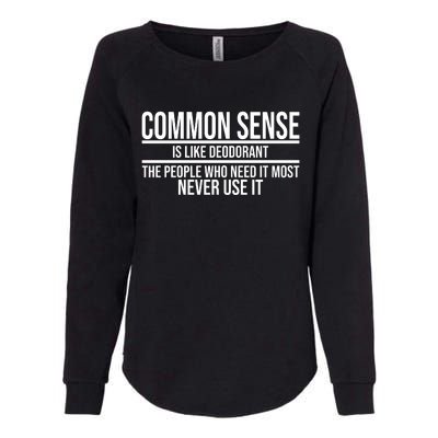 Common Sense Is Like Deodorant Funny Womens California Wash Sweatshirt