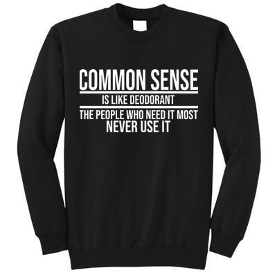 Common Sense Is Like Deodorant Funny Tall Sweatshirt