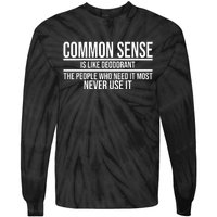 Common Sense Is Like Deodorant Funny Tie-Dye Long Sleeve Shirt