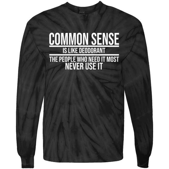 Common Sense Is Like Deodorant Funny Tie-Dye Long Sleeve Shirt