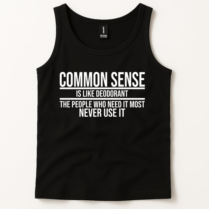 Common Sense Is Like Deodorant Funny Tank Top